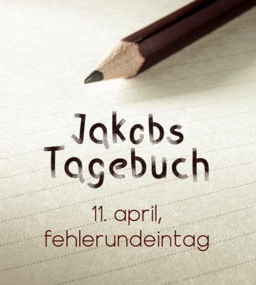 11. april, fehlerunddeintag